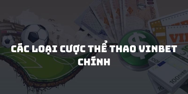 Các loại cược thể thao Vinbet chính