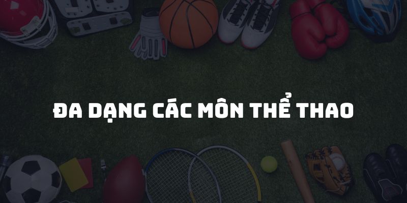 Đa dạng các môn thể thao