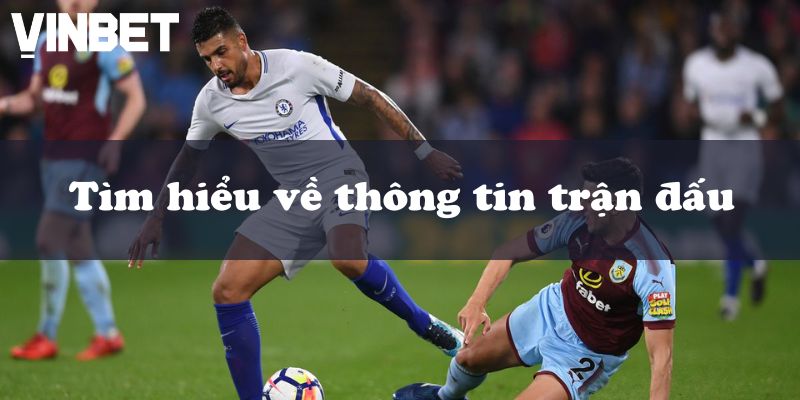 Tìm hiểu về thông tin trận đấu